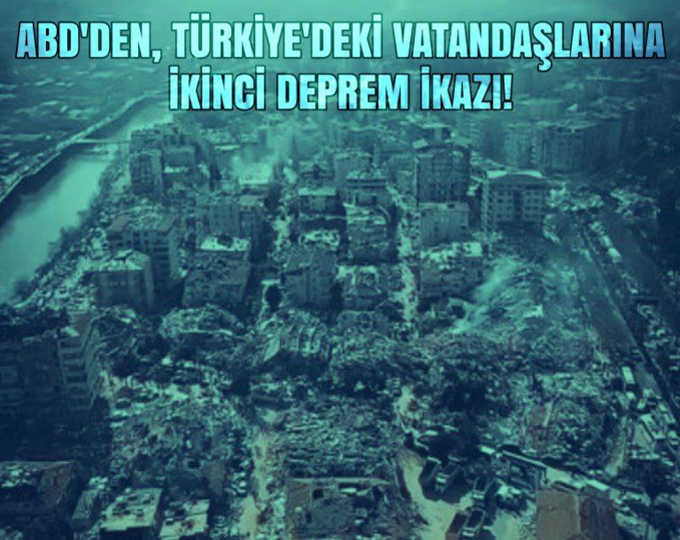 ABD'DEN TÜRKİYE'DEKİ VATANDAŞLARINA İKİNCİ DEPREM İKAZI!  6 ŞUBAT DEPREMİNDEN...
